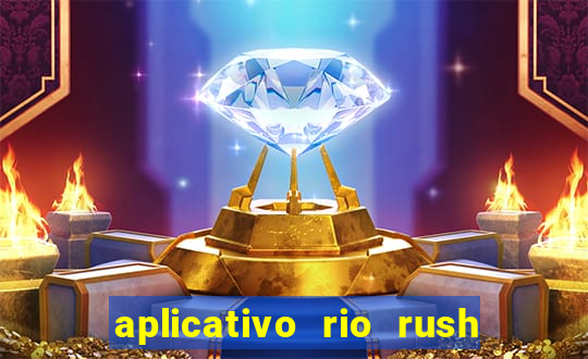 aplicativo rio rush paga mesmo